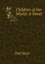 Children of the World: A Novel - Paul Heyse