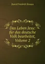 Das Leben Jesu: fur das deutsche Volk bearbeitet, Volume 2 - David Friedrich Strauss