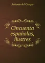 Cincuenta espanolas, ilustres - Antonio del Campo