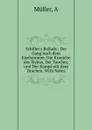 Schiller.s Ballads : Der Gang nach dem Eisehammer, Die Kraniche des Ibykus, Der Taucher, und Der Kampf mit dem Drachen. With Notes - A. Müller