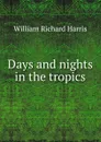 Days and nights in the tropics - William Richard Harris