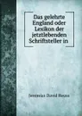 Das gelehrte England oder Lexikon der jetztlebenden Schriftsteller in . - Jeremias David Reuss