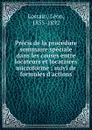 Precis de la procedure sommaire speciale dans les causes entre locateurs et locataires microforme : suivi de formules d.actions - Léon Lorrain