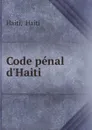 Code penal d.Haiti - Haiti Haiti