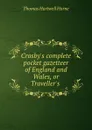 Crosby.s complete pocket gazetteer of England and Wales, or Traveller.s . - Thomas Hartwell Horne