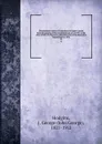 Documentary history of education in Upper Canada from the passing of the Constitutional act of 1791 to the close of Rev. Dr. Ryerson.s administration of the Education Department in 1876. 21 - John George Hodgins