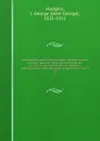 Documentary history of education in Upper Canada from the passing of the Constitutional act of 1791 to the close of Rev. Dr. Ryerson.s administration of the Education Department in 1876. 20 - John George Hodgins