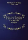 Reisen eines Deutschen in Italien in den Jahren 1786 bis 1788, in Briefen. 1 - Karl Philipp Moritz