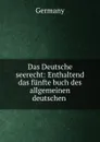 Das Deutsche seerecht: Enthaltend das funfte buch des allgemeinen deutschen . - Germany
