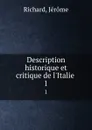 Description historique et critique de l.Italie . 1 - Jérome Richard