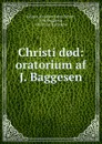 Christi d.d: oratorium af J. Baggesen - Johann Abraham Peter Schulz