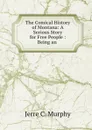 The Comical History of Montana: A Serious Story for Free People : Being an . - Jerre C. Murphy