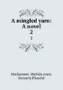 A mingled yarn: A novel. 2 - Matilda Anne Mackarness