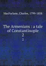 The Armenians : a tale of Constantinople. 2 - Charles MacFarlane