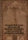 Synopsis de la cause des ecoles du Manitoba microforme : avec annexes et documents explicatifs - Richard William Scott