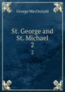 St. George and St. Michael. 2 - MacDonald George