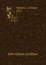 Valerius : a Roman story. 1 - J. G. Lockhart