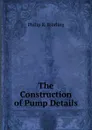 The Construction of Pump Details - Philip R. Björling