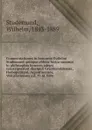 Commentationes in honorem Guilelmi Studemund quinque abhinc lustra summos in philosophia honores adepti conscripserunt discipuli Gryphisvaldenses, Herbopolitani, Argentinenses, Vratislavienses a.d. VI Id. Febr - Wilhelm Studemund