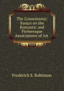 The Connoisseur: Essays on the Romantic and Picturesque Associations of Art . - Frederick S. Robinson