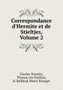 Correspondance d.Hermite et de Stieltjes, Volume 2 - Charles Hermite