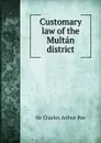 Customary law of the Multan district - Charles Arthur Poe