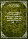 Correspondance politique de Guillaume Pellicier, ambassadeur de France a Venise 1540-1542 - Guillaume Pellicier