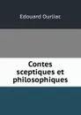 Contes sceptiques et philosophiques - Edouard Ourliac