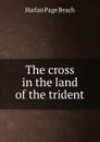 The cross in the land of the trident - Harlan Page Beach