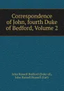 Correspondence of John, fourth Duke of Bedford, Volume 2 - John Russell Russell