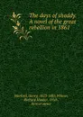 The days of shoddy. A novel of the great rebellion in 1861 - Henry Morford