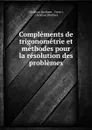 Complements de trigonometrie et methodes pour la resolution des problemes - Christian Brothers