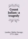 Count Julian: a tragedy - Walter Savage Landor