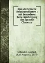 Das altenglische Relativpronomen : mit besonderer Berucksichtigung der Sprache Chaucers - August Schrader
