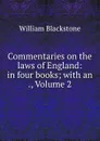 Commentaries on the laws of England: in four books; with an ., Volume 2 - William Blackstone