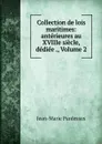 Collection de lois maritimes: anterieures au XVIIIe siecle, dediee ., Volume 2 - Jean-Marie Pardessus