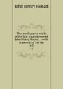 The posthumous works of the late Right Reverend John Henry Hobart . : with a memoir of his life. v.2 - John Henry Hobart