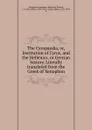 The Cyropaedia, or, Institution of Cyrus, and the Hellenics, or Grecian history. Literally translated from the Greek of Xenophon - John Selby Watson