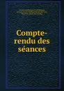 Compte-rendu des seances - Société académique d'archéologie