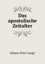 Das apostolische Zeitalter - Johann Peter Lange