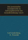 Das preussische Gesinderecht im Geltungsbereiche der Gesindeordnung vom 8 . - Carl Lindenberg