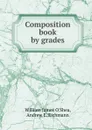 Composition book by grades - William James O'Shea