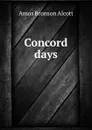 Concord days - Amos Bronson Alcott