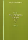 The Biblical world. 21 - William Rainey Harper