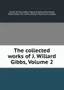 The collected works of J. Willard Gibbs, Volume 2 - Josiah Willard Gibbs