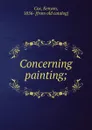 Concerning painting; - Kenyon Cox