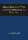 David Garrick: With etched portrait by W. Boucher. - Joseph Knight