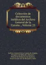 Coleccion de documentos ineditos del Archivo General de la Corona ., Volume 25 - Archivo General de la Corona de Aragón