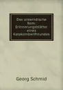 Das unterirdische Rom: Erinnerungsblatter eines Katakombenfreundes - Georg Schmid