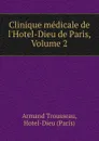 Clinique medicale de l.Hotel-Dieu de Paris, Volume 2 - Armand Trousseau